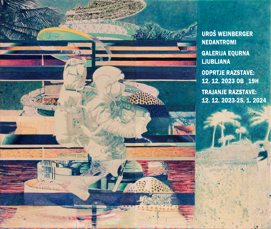 Exhibition | Uroš Weinberger: Neoanthromes